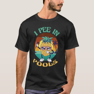 I Pee in Pools Tee Funny Hawaiian Pineapple Pool P