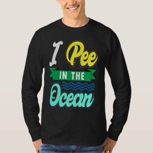 I Pee In The Ocean Funny Beach Vacation T-Shirt