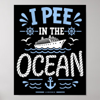 I pee in the ocean - funny cruise summer vacation  poster