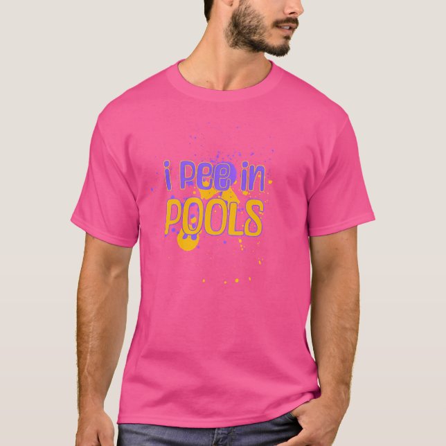 I Pee In The Pools T-Shirt (Front)