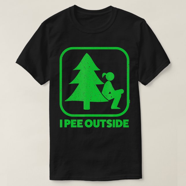 I Pee Outside Girl Sign Funny Camping Hiking Outr  T-Shirt (Design Front)
