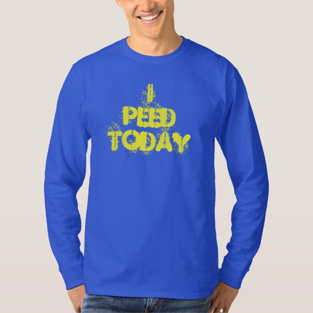 I Peed Today Shirt (Front)
