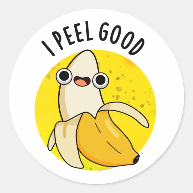I Peel Good Funny Fruit Banana Pun  Classic Round Sticker (Front)