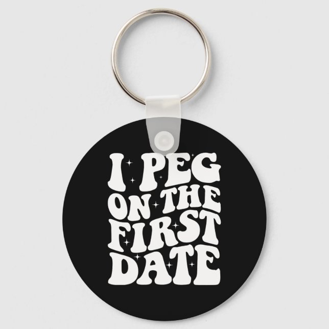 I Peg On The First Date Funny Relationship Goal Va Key Ring (Front)