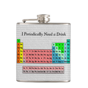 I Periodically Need a Drink; Periodic Table Hip Flask