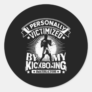 I Personally Victimized By My Kickboxing Instructo Classic Round Sticker