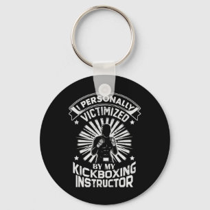 I Personally Victimized By My Kickboxing Instructo Key Ring