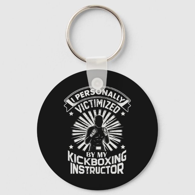 I Personally Victimized By My Kickboxing Instructo Key Ring (Front)