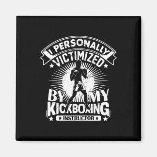 I Personally Victimized By My Kickboxing Instructo Magnet