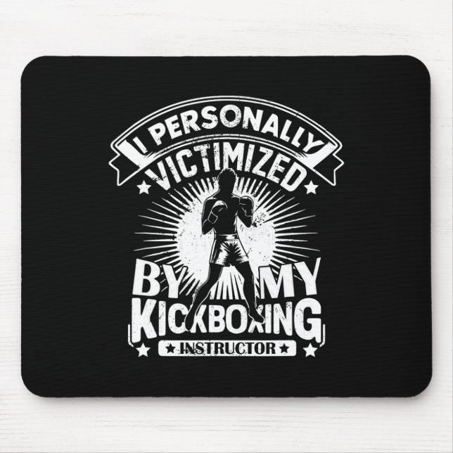 I Personally Victimized By My Kickboxing Instructo Mouse Pad (Front)