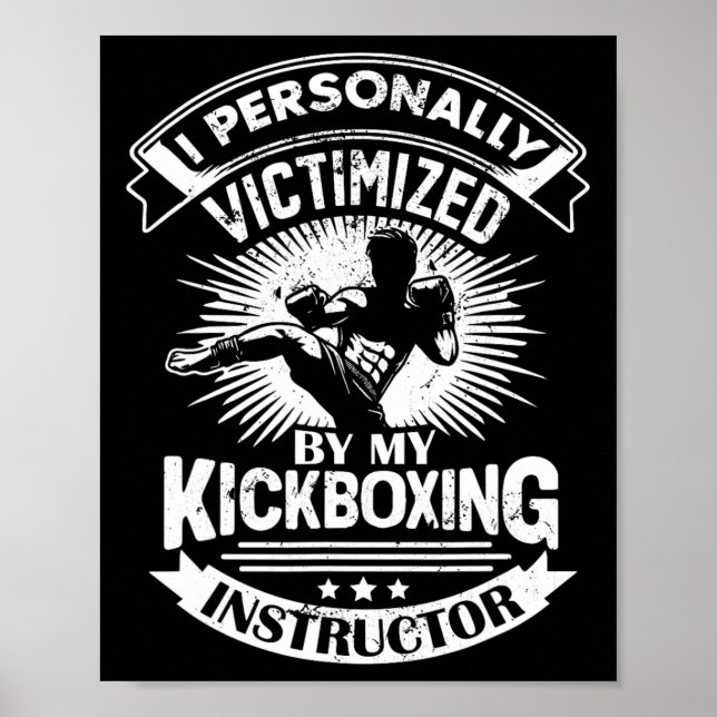 I Personally Victimized By My Kickboxing Instructo Poster (Front)