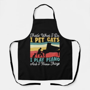 I Pet Cats I Play Piano And I Know Things Apron