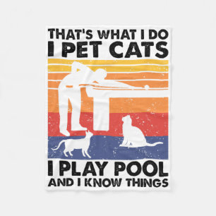 I Pet Cats I Play Pool And I Know Things  Fleece Blanket