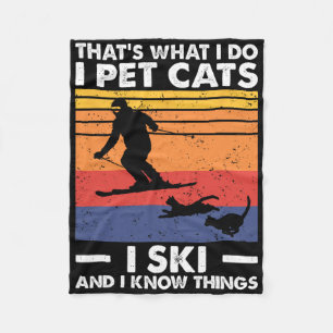 I Pet Cats I Ski And I Know Things Fleece Blanket