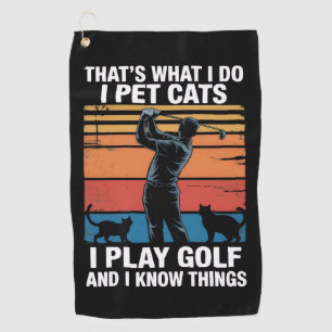 I Pet Cats Play Golf & Know Things Golfer Cat Love Towel