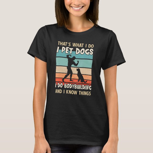 I Pet Dogs I Do Bodybuilding  Men Bodybuilding T-Shirt (Front)