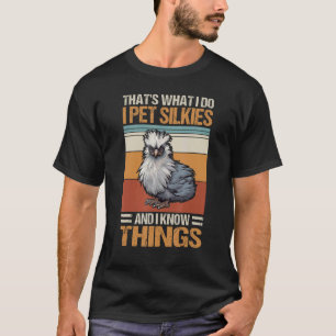 I Pet Silkies   Silkie Chicken T-Shirt