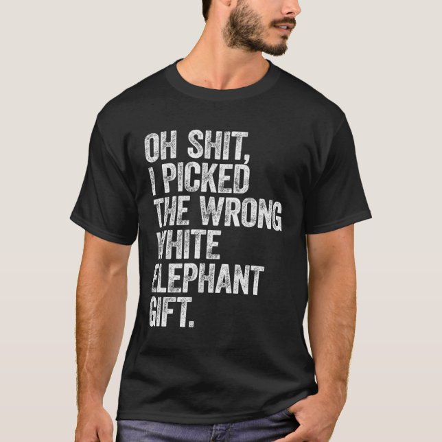 I Picked The Wrong White Elephant  For Adults T-Shirt (Front)