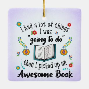 I Picked Up An Awesome Book Ceramic Ornament