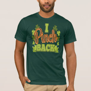 I Pinch Back Funny St Patrick's Day  T-Shirt