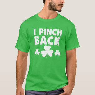 I Pinch Back St Patricks Day Funny Irish Humour Sh T-Shirt