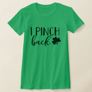 I Pinch Back St Patricks Day T-Shirt