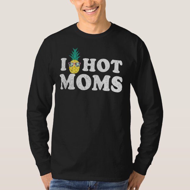I Pineapple Hot Moms Upside Down I Heart  Swinger T-Shirt (Front)