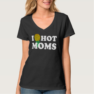 I Pineapple Hot Moms Upside Down I Heart Swinger T-Shirt