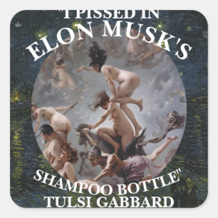 I PISSED IN ELON MUSK'S SHAMPOO TULSI GABBARD SQUARE STICKER