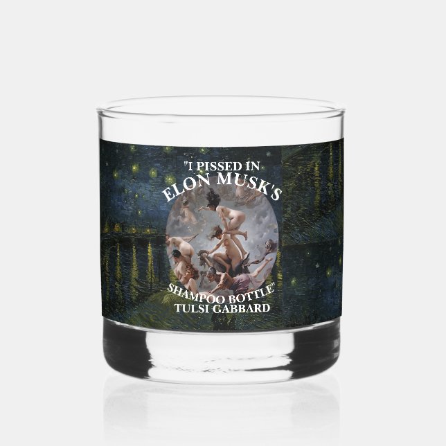 I PISSED IN ELON MUSK'S SHAMPOO TULSI GABBARD WHISKEY GLASS (Back)
