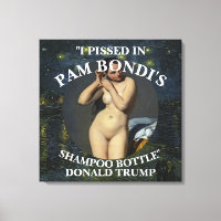 I PISSED IN PAM BONDI'S SHAMPOO BOTTLE TRUMP