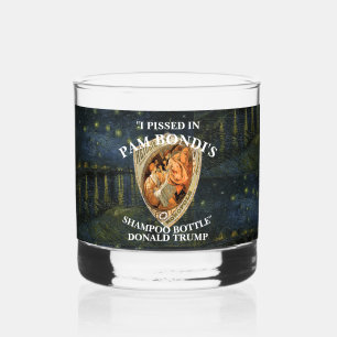 I PISSED IN PAM BONDI'S SHAMPOO BOTTLE TRUMP WHISKEY GLASS