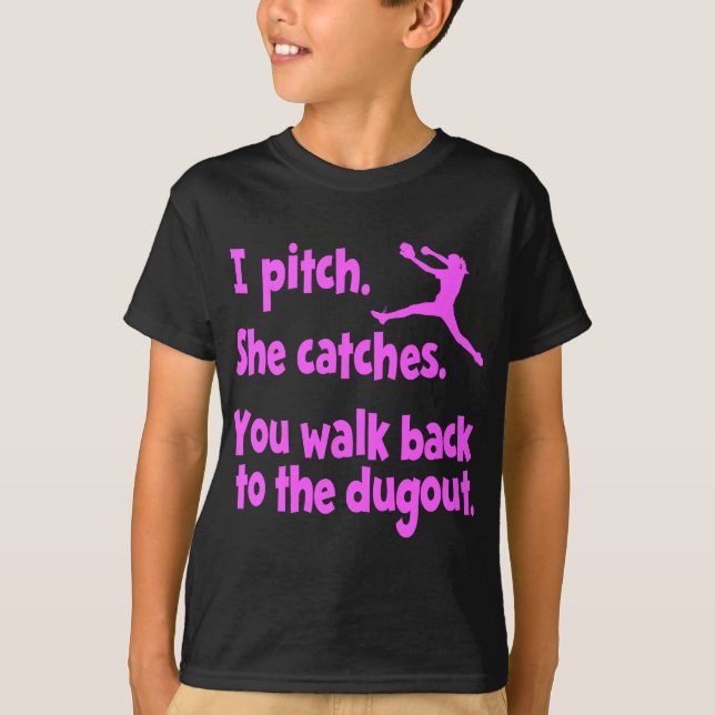 I PITCH, SHE CATCHES T-Shirt (Front)