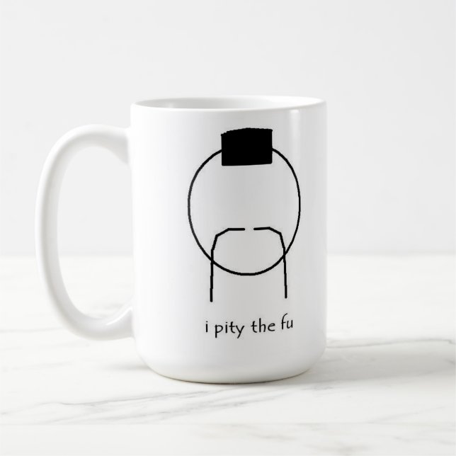 i pity the fu mug (Left)
