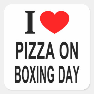 I ❤️ PIZZA ON BOXING DAY I LOVE PIZZA ON BOXING DA SQUARE STICKER