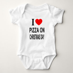 I ❤️ PIZZA ON CHRISTMAS DAY I LOVE PIZZA ON CHRIST BABY BODYSUIT
