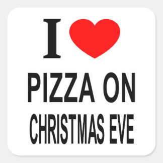 I ❤️ PIZZA ON CHRISTMAS EVE I LOVE PIZZA ON CHRIST SQUARE STICKER