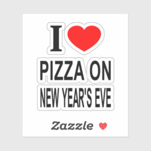  I ❤️ PIZZA ON NEW YEAR'S EVE I LOVE PIZZA O Vinyl