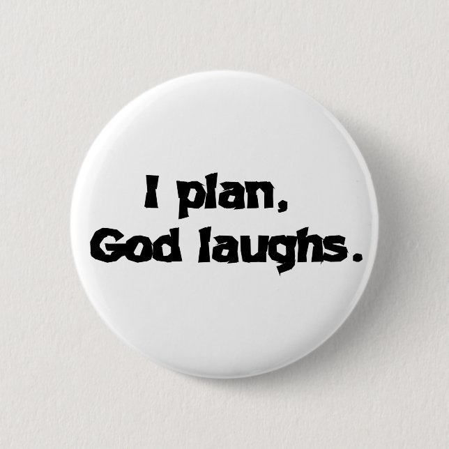 I Plan God Laughs Funny Recovery Spiritual Quote 6 Cm Round Badge (Front)
