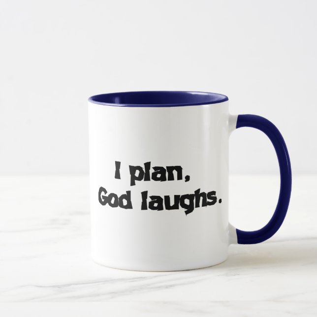 I Plan God Laughs Funny Recovery Spiritual Quote Mug (Right)