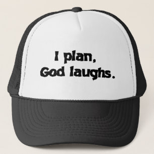 I Plan God Laughs Funny Recovery Spiritual Quote Trucker Hat
