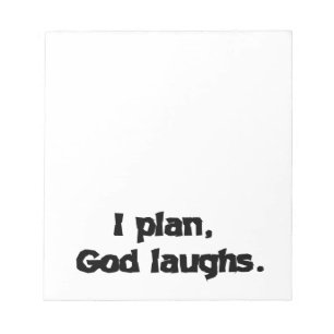 I plan God laughs Notepad