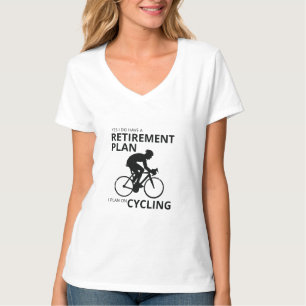 I plan on cycling when i retire T-Shirt