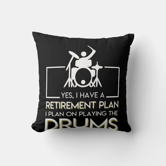 I Plan On Playing Drummer Retirement Cushion (Front)