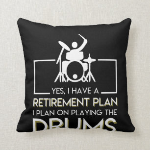 I Plan On Playing Drummer Retirement Cushion