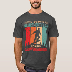 I Plan on Snowboarding Snowboarder Skier Skiing T-Shirt