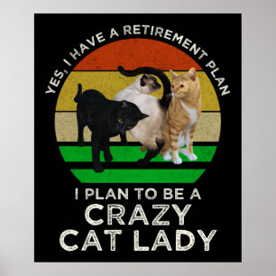 I Plan To Be A Crazy Cat Lady Funny Retirement Poster