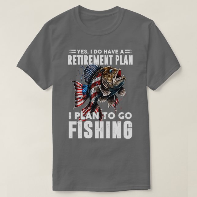 I plan to go fishing T-Shirt (Design Front)