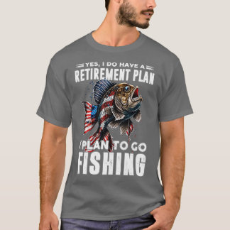 I plan to go fishing T-Shirt