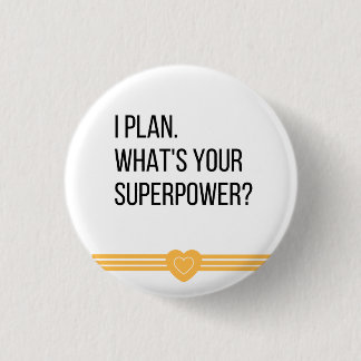 I Plan. What's Your Superpower? Flair Pin